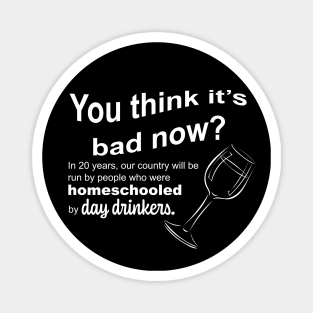 Homeschooled by Day Drinkers 2020 Humor Sarcasm Magnet